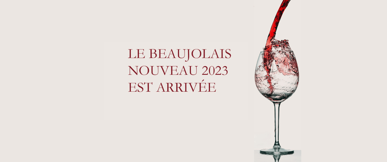 LE BEAUJOLAIS NOUVEAUX 2023 EST ARRIVÉE…